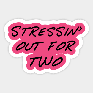 Stressin' Out For Two Sticker